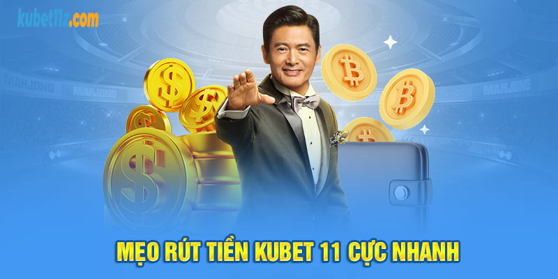 Mẹo rút tiền Kubet11 