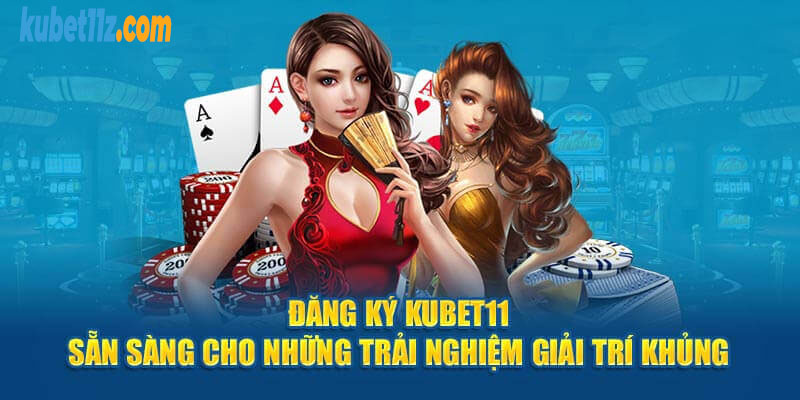 Đăng ký tại nhà cái Kubet11