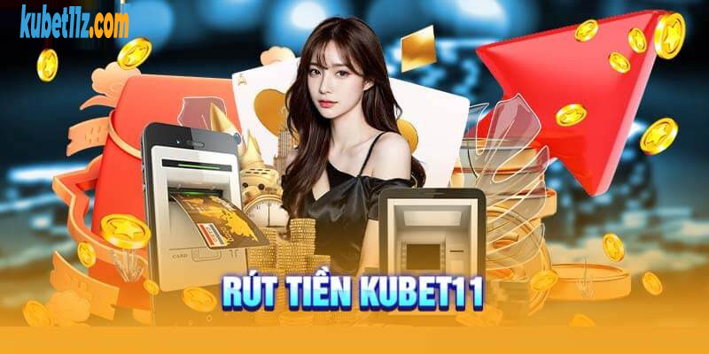 Hướng dẫn rút tiền Kubet11