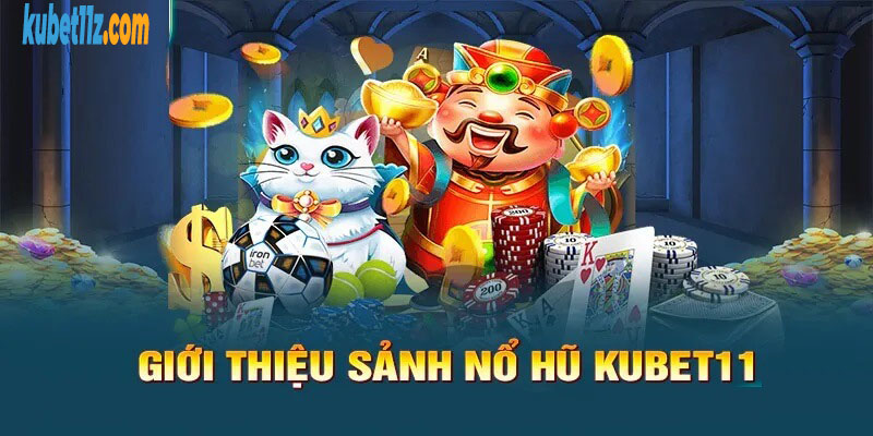 Các trò chơi nổ hũ Kubet11