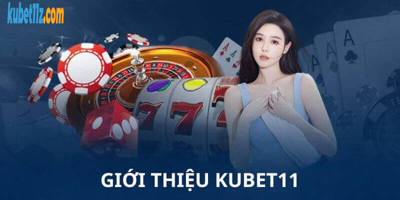 Tổng quan về website Kubet11 không chặn