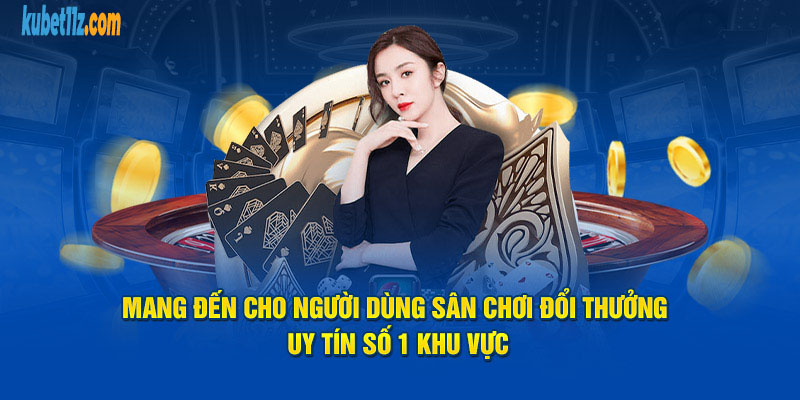 Mang đến cho người dùng sân chơi đổi thưởng uy tín số 1 khu vực