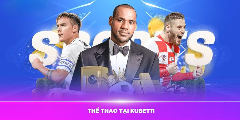 Ưu điểm nổi bật của thể thao Kubet11