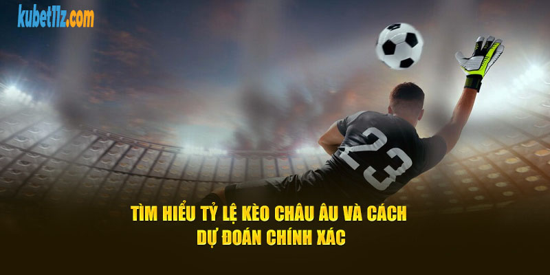 Tìm hiểu kèo Châu Âu