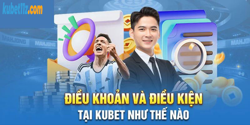 Tổng hợp điều khoản điều kiện Kubet11