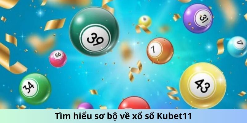 Tổng hợp thể loại xổ số Kubet11